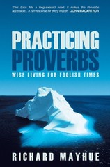 Practicing Proverbs: Wise Living for F… by Richard Mayhue Paperback / softback