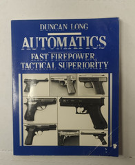 Automatics: Fast Firepower Tactical Superiority; Paladin Press; 1986 Duncan Long