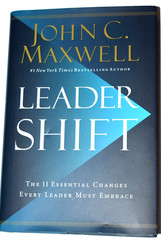 “LEADER SHIFT – 11 Essential Changes,” by John C. Maxwell, 265 Pages (c) 2019, N