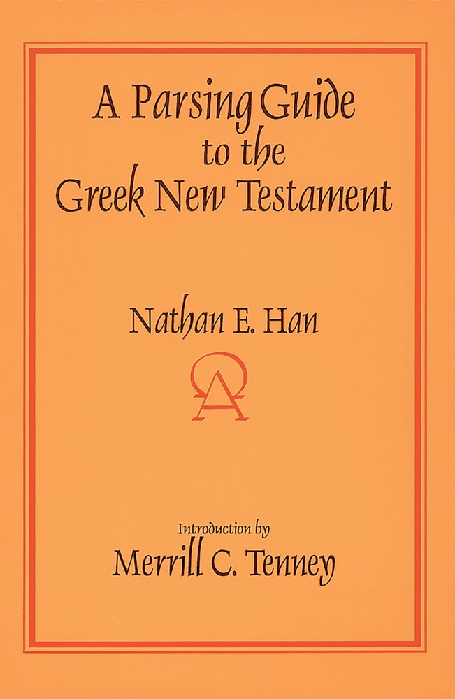 A Parsing Guide to the Greek New Testament – paperback Han, Nathan E.