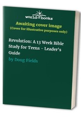 Revolution: A 13 Week Bible Study for T…, Doug Fields