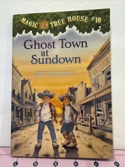 Magic Tree House #10 Ghost Town at Sundown by Mary Pope Osborne