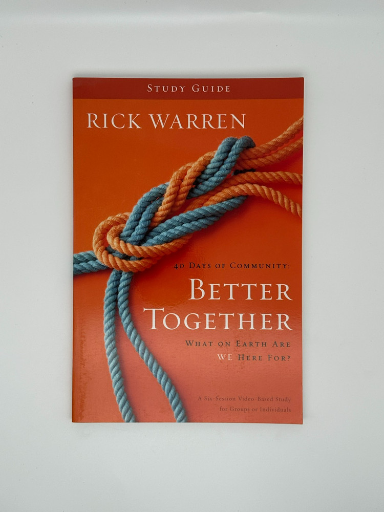 Better Together Study Guide: What On Earth Are We Here For? by Rick Warren