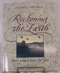 Reckoning the Earth: Some Lessons from the Land, Sandra Murphy 1994 1st E PB NEW