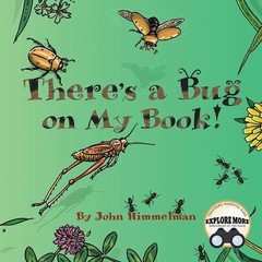 There’s a Bug on My Book! by John Himmelman