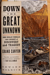 Down the Great Unknown by Edward Dolnick John Wesley Powell’s journey Grand Cany