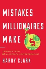 Mistakes Millionaires Make: Lessons from 30 Successful Entrepreneurs – GOOD