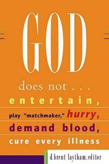 God Does Not: Entertain, Play Matchmaker, Hurry, Demand Blood, Cure – GOOD