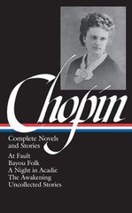 Kate Chopin: Complete Novels and Stories LOA #136 : At Fault / Ba