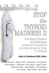 Stop the Thyroid Madness II: How Thyroid Experts Are Challenging Ineffect – GOOD