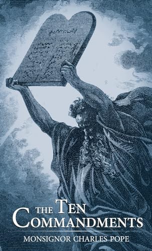 The Ten Commandments, Monsignor Charles Pope, .
