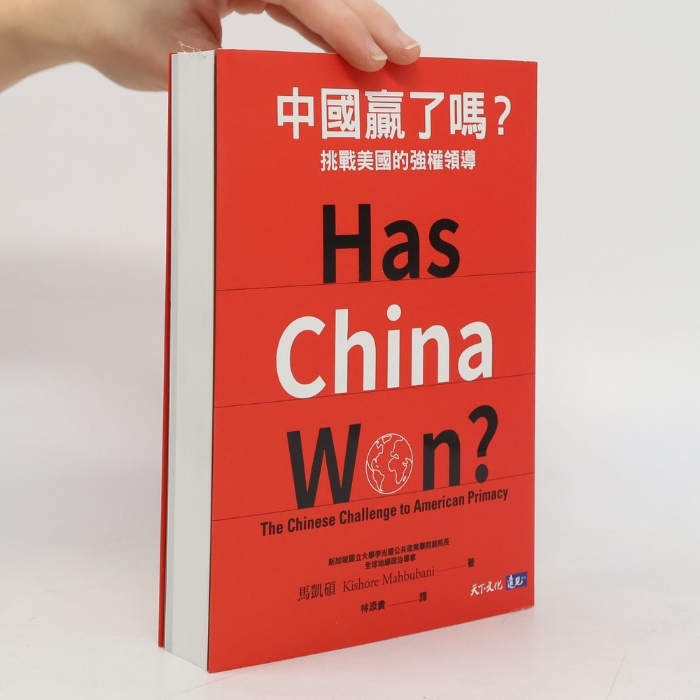 Has China Won? The Chinese Challenge to American Primacy  |  Kishore Mahbubani