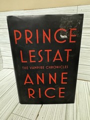 Prince Lestat Vampire Chronicles by Anne Rice (2014) First Edition HCDJ