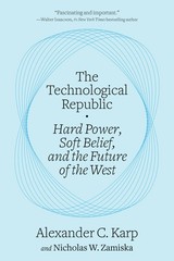 The Technological Republic: Hard Power, Soft Belief, and the Future of the W…
