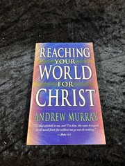 Reaching Your World for Christ – Andrew Murray – 1997 p/b Whitaker House