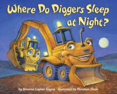 Where Do Diggers Sleep at Night? – Board book By Sayres, Brianna Caplan – GOOD