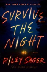 Survive the Night : A Novel Hardcover Riley Sager