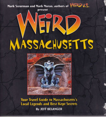 WEIRD MASSACHUSETTS: Your Travel Guide to MA By Jeff Belanger (2008 HC){O2}