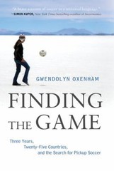 Finding the Game : Three Years, Twenty-Five Countries, and the Se