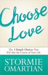 Choose Love: The Three Simple Choices That W- Omartian, 9780736958974, paperback
