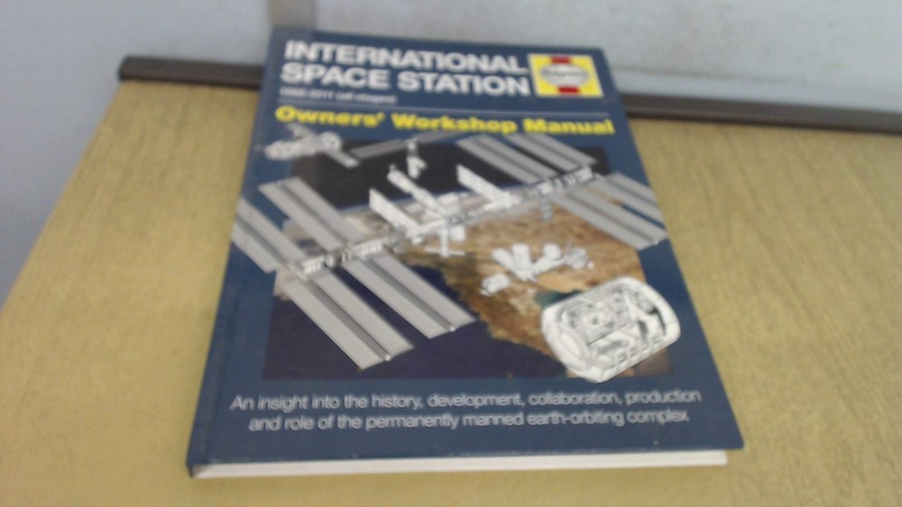 International Space Station: 1998-2011 (all stages) (Owners’ Workshop Manual…