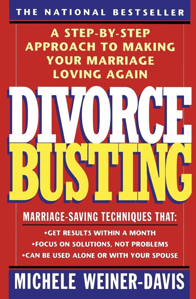 Divorce Busting: A Step-by-Step Approach to Making Your Marriage Loving Agai…