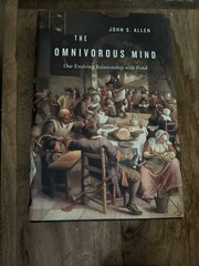 Omnivorous Mind : Our Evolving Relationship with Food by John S. Allen (2012,…