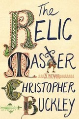 The Relic Master: A Novel – Christopher Buckley, 1501125753, hardcover