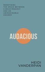 Audacious: Redefining the Space Between a Bold Request and an Unimaginable A…