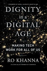 Dignity in a Digital Age: Making Tech Wo…, Khanna, Ro