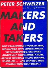 MAKERS AND TAKERS: WHY CONSERVATIVES WORK HARDER, FEEL By Peter Schweizer *NEW*
