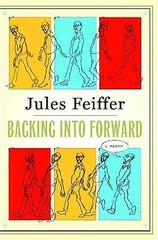 Backing Into Forward: A Memoir by Jules Feiffer