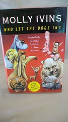 Who Let The Dogs In?: Incredible Political Animals I Have Known by Molly…