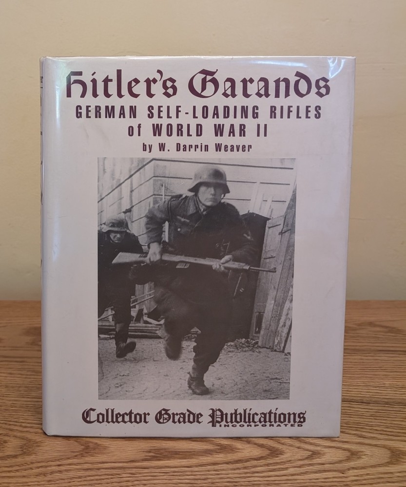 Hitler’s Garands German Self-Loading Rifles of World War II W. Darrin Weaver