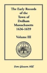 The Early Records Of The Town Of Dedham, Massachusetts, 1636-1659: Volume I…