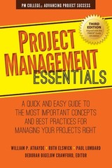 Project Management Essentials: A Quick and Easy Guide to the Mos