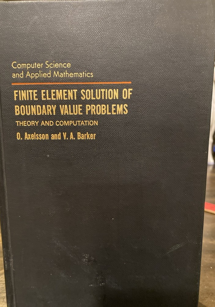 Finite Element Solution of Boundary Value Problems by O. Axelsson & V.A. Barker
