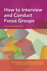 How to Interview and Conduct Focus Groups (Concise Guides to Conducting Behavio