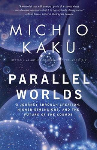 Parallel Worlds: A Journey Through Creation, Higher Dimensions, and the F – GOOD