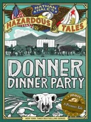 Donner Dinner Party (Nathan Hale’s Hazardous Tales #3) – Hardcover – GOOD