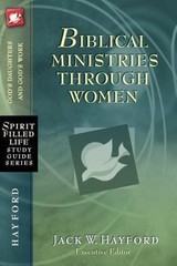 Biblical Ministries Through Women: God’s Daughters and God’s Work (Spirit-Filled