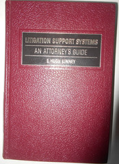 Litigation support Systems, An Attorney’s Guide by E. Hugh Kinney