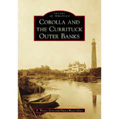 Corolla and the Currituck Outer Banks, North Carolina, Images of America, Paperb