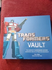 Transformers Vault: The Complete Transformers Universe – Showcasing Rare Collect