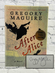 After Alice: A Novel (SIGNED) by Gregory Maguire [2015]