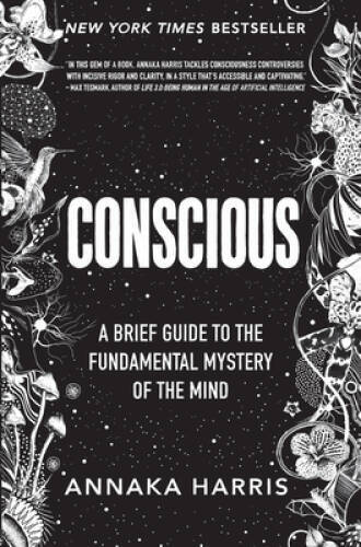 Conscious: A Brief Guide to the Fundamental Mystery of the Mind – GOOD