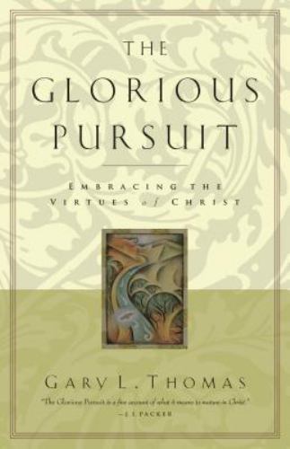 The Glorious Pursuit: Embracing the Virtues – 1576830527, paperback, Gary Thomas