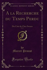 A la Recherche du Temps Perdu, Vol. 1: Du Côté de Chez Swann (Classic Reprint)