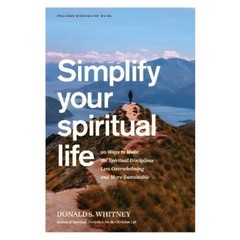 Donald S Whitney Simplify Your Spiritual Life (Paperback)