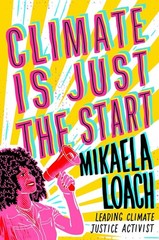 Climate Is Just the Start by Loach Mikaela Leading Climate Justice Activist